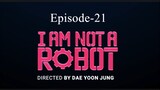 I AM Not A Robot (Episode-21)