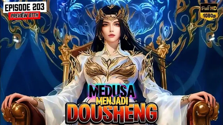 BTTH - 203 ｜ Akhirnya Medusa Menjadi Dousheng! ｜