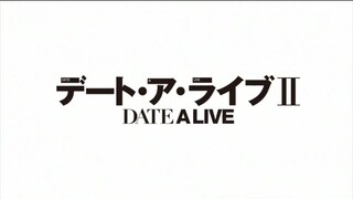 Date a live II - Episode 10 (End) Sub indo