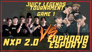 NXP 2.0 VERSUS EUPHORIA ESPORTS | GAME 1 | JUICY LEGENDS TOURNAMENT