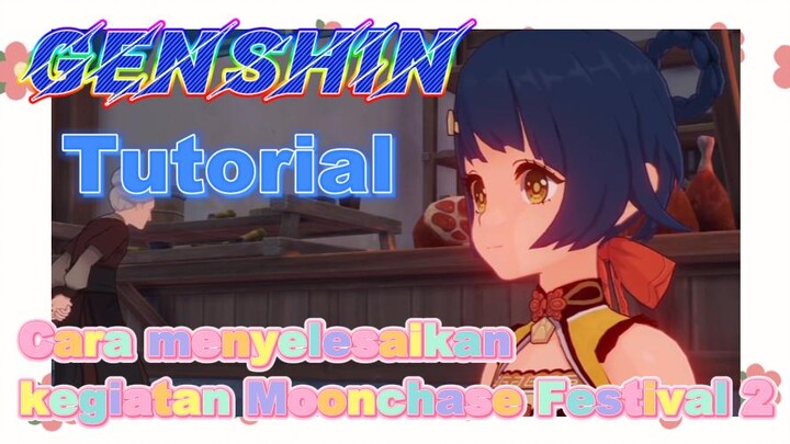 [Genshin, Tutorial] Cara menyelesaikan kegiatan Moonchase Festival 2