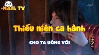 Thiếu niên ca hành_Cho ta uống với