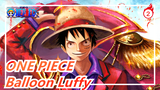 ONE PIECE|[Clay Master] Balloon Luffy-also very elastic_2