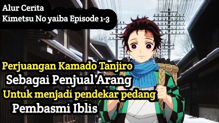 Demon Slayer : Kimetsu No Yaiba Eps1-3 Alur Cerita perjuangan Kamado Tanjiro menjadi Pembasmi Iblis