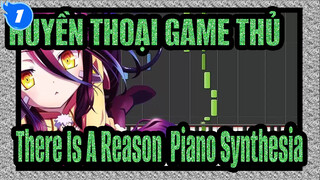 [HUYỀN THOẠI GAME THỦ ]ED-There is a reason(Piano Synthesia)_1