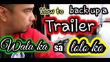 vlog# 08 || HOW TO BACK UP A TRAILER STEP BY STEP || PINOY LINEHAUL || WALA ka sa LOLO KO