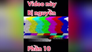 Nguyền bị video này - Phần 10  memestiktok fyp xuhuong memekhongsang