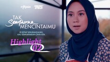 Tak Sempurna Mencintaimu Episod 2