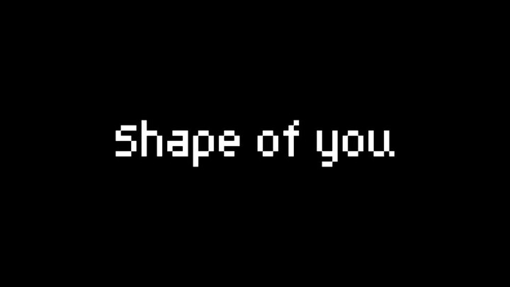 shape of you