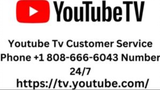 Youtube Tv Customer Service Phone +1 808-666-6043 Number 247