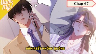 CHAP 67 | Chồng cũ lại muốn tái hợp rồi: Bám riết không buông - Review Đam Mỹ