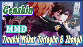 [Genshin, MMD] Trouble Maker, Tartaglia & Zhongli