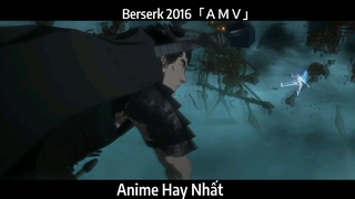 Berserk 2016「ＡＭＶ」Hay Nhất