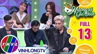Hương vị gia đình - Tập 13: Đội chị Ngọc Trang - anh Thanh Trí VS Đội chị Thùy Lan - anh Thuận Nghị