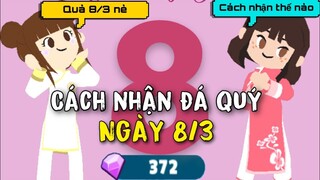 PLAY TOGETHER | CÁCH NHẬN ĐÁ QUÝ MIỄN PHÍ CHỈ DUY NHẤT NGÀY 8/3  QUỐC TẾ PHỤ NỮ