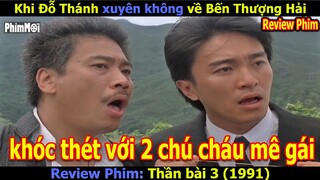[Review Phim] Thần Bài 3 - God of Gamblers | Anh Tinh Và Chú Đạt Xuyên Không Về Quá Khư Tán Gái