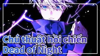 [Chú thuật hồi chiến ] Dead of Night