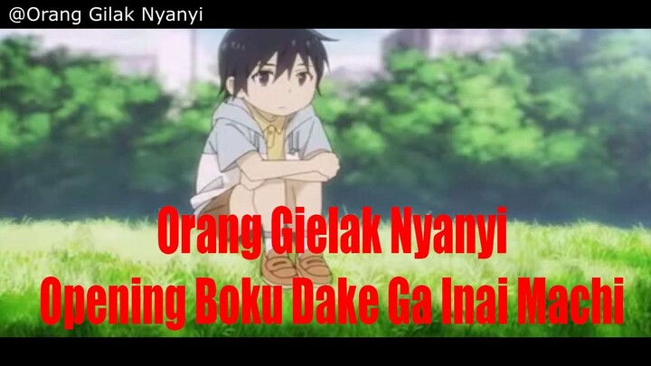 Orang Gielak Nyanyi Opening Boku Dake Ga Inai Machi