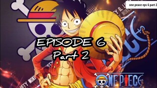 One peace episode 6 part 2