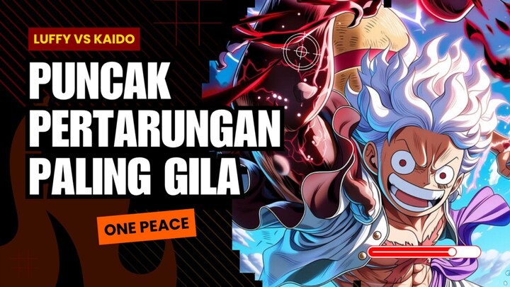 Luffy vs Kaido: Puncak Pertarungan Paling Gila di One Piece!
