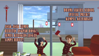 DRAMA SAKURA SCHOOL SPECIAL IMLEK!! KUMPUL KELUARGA!! BERANTEM REBUTAN ANGPAO??!!