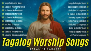 ALAB NG BUHAY AT LAYA • Tagalog Worship Songs • Tagalog Christian Songs
