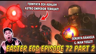 BAHAS TUNTAS SEMUA EASTER EGG RAHASIA & SOSOK MISTERIUS DI EPISODE 72 PART 2 SKIBIDI TOILET