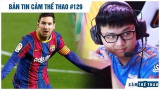 Bản tin Thể Thao #129 | G2 chiêu mộ Messi, SofM bức xúc vì bị chuyển xuống hỗ trợ?