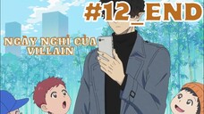 [TẬP 12_END] Ngày Nghỉ Của Villain | Kyuujitsu no Warumono-san