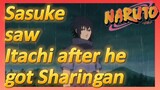 Sasuke saw Itachi after he got Sharingan