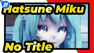 [Hatsune Miku/MMD] No Title_2
