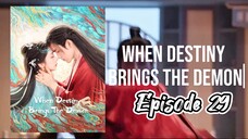 🇨🇳Ep 29•When Destiny Brings The Demon• เมื่อโชคชะตานำพาปีศาจมาพูดคุย