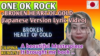 ONE OK ROCK - BROKEN HEART OF GOLD (Japanese Version Lyric Video) || FILIPINA REACTS