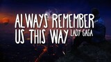 Always Remember us This Way |Lady Gaga