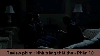Review phim : Nhà trắng thất thủ - Phần 10