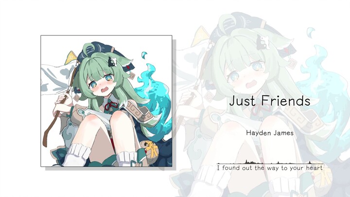 "My favorite thing to listen to is that lifeless humming!!" || "Just Friends"