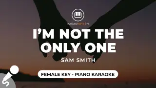 I'm Not The Only One - Sam Smith (Female Key - Piano Karaoke)