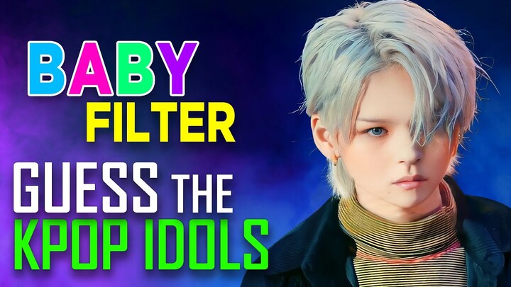 [KPOP GAME] CAN YOU GUESS THE KPOP IDOLS BY BABY FILTER ?