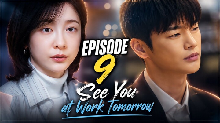 See You at Work Tomorrow - Ep 9 Sub Indo!