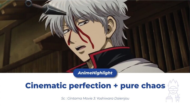 Cinematic Perfection + Puer Chaos (Gintama Movie 3: Yoshiwara Daienjou)