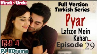 Pyaar Lafzon Mein Kahan Full Episode- 29 (Urdu/Hindi Dubbed) Eng-Sub #Turkish Drama #PJKdrama #2023