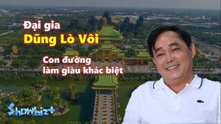 Con đường làm giàu khác biệt của đại gia Dũng Lò Vôi