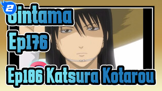 [Gintama] Ep176&Ep186 Katsura Kotarou Cut_A2