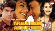 AKELE HUM AKELE TUM (1995) DUBBING BAHASA INDONESIA KUALITAS HD