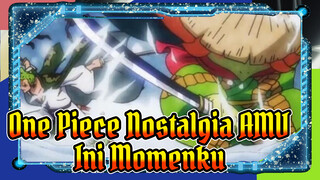 Campuran Edit Nostalgia - Ini momenku! " One Piece