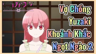 Vợ Chồng Yuzaki Khoảnh Khắc Ngọt Ngào 2