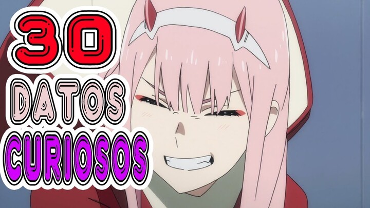 30 DATOS CURIOSOS de DARLING IN THE FRANXX