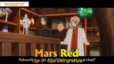 Mars Red Tập 3 - Cậu biết gì chưa