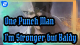 [One Punch Man/Epic/Mixed Edit] I'm Stronger but Baldy_2