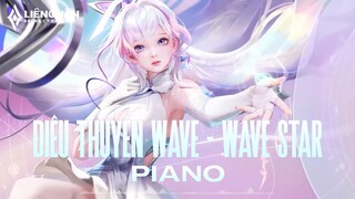 ĐIÊU THUYỀN WAVE - WAVE STAR (PIANO) - NHẠC NỀN LIÊN QUÂN